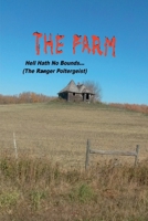 The Farm... Hell Hath No Bounds (The Ranger Poltergeist) 1069410543 Book Cover