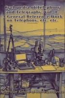 Cyclopedia of Telephony and Telegraphy, Vol. 1: A General Reference Work on Telephony, etc. etc. B0HGTQHVVX Book Cover