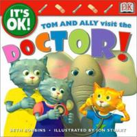 It's OK: Tom and Ally Visit the Doctor! (It's OK!) 0789474298 Book Cover