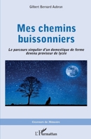 Mes chemins buissonniers: Le parcours singulier d'un domestique de ferme devenu proviseur de lycée (Graveurs de Mémoire) (French Edition) 2343227926 Book Cover