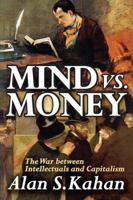 Mind vs. Money: The War Between Intellectuals and Capitalism 1138512230 Book Cover