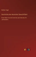 Geschichte der deutschen Seeschiffahrt: Erster Band: Von der Urzeit bis zum Ende des XV. Jahrhunderts 3368423746 Book Cover