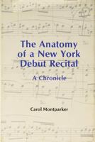 The Anatomy of a New York Debut Recital 1574674641 Book Cover
