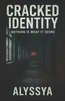 Cracked Identity: Nothing is What It Seems B0FN6LTSGR Book Cover