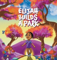 Elijah Builds a Park 1733902368 Book Cover