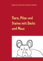 Tiere, Pilze und Steine mit Dachs und Maus: Dachs und Maus auf dem Berg und im Tal 3753444294 Book Cover