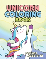 Unicorn Coloring Book for Kids Ages 8-12: Amazing Adorable Unicorns Rainbow Magical 1695605489 Book Cover