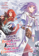 I Quit My Apprenticeship as a Royal Court Wizard to Become a Magic Item Craftswoman (Manga) Vol. 4 B0DYMS2M6L Book Cover