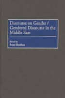 Discourse on Gender/Gendered Discourse in the Middle East 0275964779 Book Cover