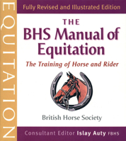 The BHS Manual of Equitation: The Training of Horse and Rider 1872119336 Book Cover