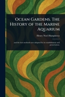 Ocean Gardens. The History of the Marine Aquarium 1023351625 Book Cover