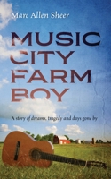 Music City Farm Boy: A story of dreams, tragedy and days gone by 1977276873 Book Cover