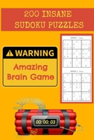 200 INSANE Sudoku Puzzles WARNING Amazing Brain Game: challenging and devilishly insane Sudoku puzzles B088T1CNZC Book Cover