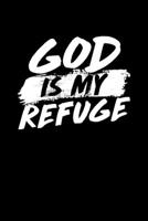 God Is My Refuge: Portable Christian Journal: 6"x9" Journal Notebook with Christian Quote: Inspirational Gifts for Religious Men & Women (Christian Journal) 1089784112 Book Cover