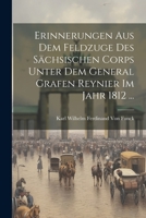 Erinnerungen aus dem Feldzuge des sächsischen Corps unter dem General Grafen Reynier im Jahr 1812 ... 102132955X Book Cover