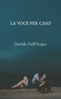 La voce per caso B0CTGC4QF6 Book Cover