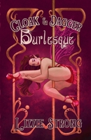 Cloak&Dagger Burlesque B0GZKHWWT8 Book Cover