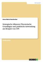 Theoretische Grundlagen und praktische Anwendung von strategischen Allianzen bei UPS 3656263108 Book Cover