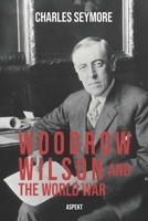 Woodrow Wilson And The World War 9464622687 Book Cover