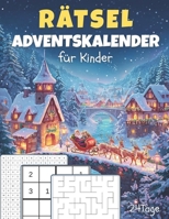 Rätsel Adventskalender fur Kinder: Ein Adventskalender zum Mitdenken – 24 kreative Rätsel für Kinder ab 6 Jahren (German Edition) B0FKS86L56 Book Cover