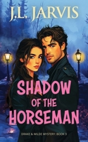 Shadow of the Horseman : A Drake & Wilde Mystery 1942767781 Book Cover