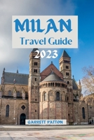 Milan Travel Guide 2023: Unveiling Milan's Hidden Gems: A Journey Through Culture, Art, and Cuisine B0C9SLYPG6 Book Cover