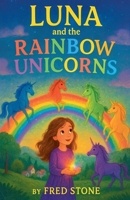 Luna And The Rainbow Unicorns B0FYK7P6Z8 Book Cover