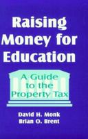 Raising Money for Education: A Guide to the Property Tax 0803964072 Book Cover