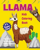 Llama Kids Coloring Book +Fun Facts for Kids about Llamas & Alpacas: Children Activity Book for Girls & Boys Age 3-8, with 30 Super Fun Coloring Pages ... (Gifted Kids Coloring Animals) (Volume 20) 1722654171 Book Cover