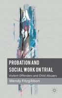 Probation and Social Work on Trial: Violent Offenders and Child Abusers 0230275370 Book Cover