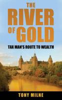 The River of Gold: Tax Man’s route to wealth 1796485551 Book Cover