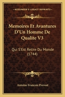 Memoires Et Avantures D'Un Homme De Qualite V3: Qui S'Est Retire Du Monde (1744) 1120643112 Book Cover