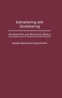 Gainsharing and Goalsharing: Aligning Pay and Strategic Goals 1567204929 Book Cover