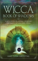 Wicca Book of Shadows: A New Book On Herbal Grimoire For Magic Rituals And Spells 1801091153 Book Cover