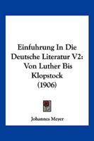Einfuhrung In Die Deutsche Literatur V2: Von Luther Bis Klopstock (1906) 1168497981 Book Cover