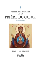 Petite anthologie de la prière du coeur - Tome I: Les origines 9523903608 Book Cover