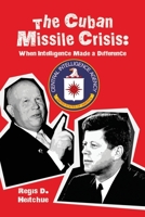 The Cuban Missile Crisis: When Intelligence Made a Difference B0BD31V6BZ Book Cover