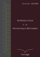 Introduction à la Dogmatique Réformée (French Edition) 2322188808 Book Cover