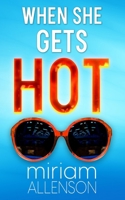 When She Gets Hot: A Feisty Female Sleuth Novel (A Feisty Women's Fiction Novel (Tootsie Goldberg)) 1733850163 Book Cover