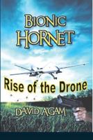 Bionic hornet- Rise of the Drone 1493577336 Book Cover