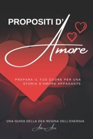 Propositi d'Amore: Preparatevi a vivere una storia d’amore appagante (Italian Edition) B0DQJNZFSV Book Cover