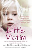 Little Victim: The real story of Britain's vulnerable children and the people who rescue them 1471127044 Book Cover