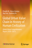 Global Urban Value Chain in History of Human Civilization: Global Urban Competitiveness Report (2020-2021) 981971401X Book Cover