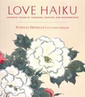 Love Haiku: Japanese Poems of Yearning, Passion, and Remembrance