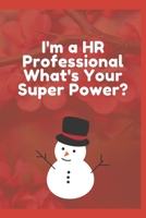 I'm a HR Professional What's Your Super Power? : Journal - 6x9 120 Pages - Wide Ruled Paper, Blank Lined Diary, Book Gifts for Coworker and Friends (Humor Quotes Notebook) 1675619042 Book Cover
