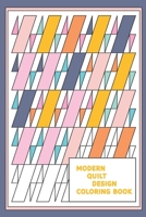 Modern Quilt Design Coloring Book: Geometric Patterns and Shapes for the Modern Quilter 1689802405 Book Cover