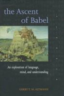 The Ascent of Babel: An Exploration of Language, Mind, and Understanding 0198523777 Book Cover