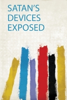 Satan's Devices Exposed 0371207967 Book Cover