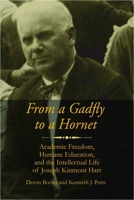 From a Gadfly to a Hornet: Academic Freedom, Humane Education, and the Intellectual Life of Joseph Kinmont Hart 1681234785 Book Cover
