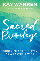 Sacred Privilege: Your Life and Ministry as a Pastor's Wife 0800729676 Book Cover